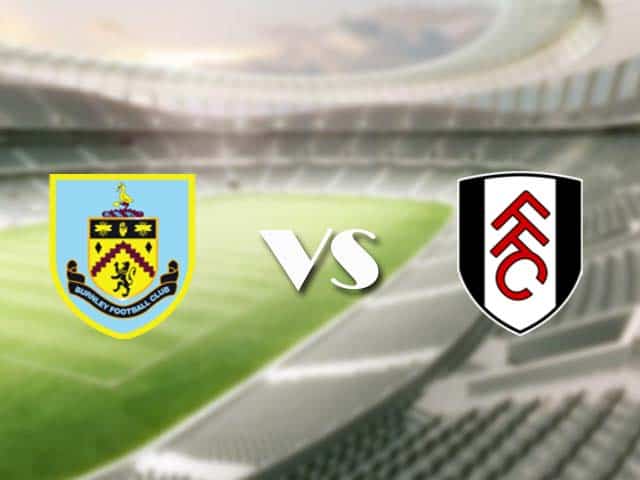 Soi kèo nhà cái trận Burnley vs Fulham, 03/01/2021