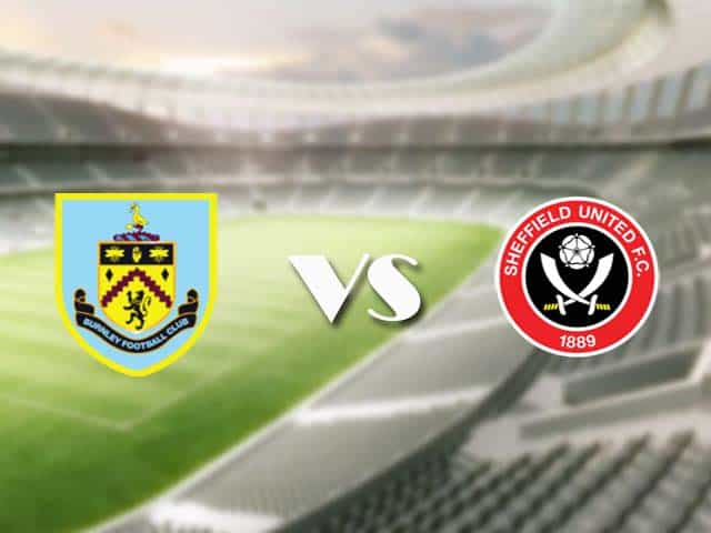 Soi kèo nhà cái trận Burnley vs Sheffield Utd, 30/12/2020