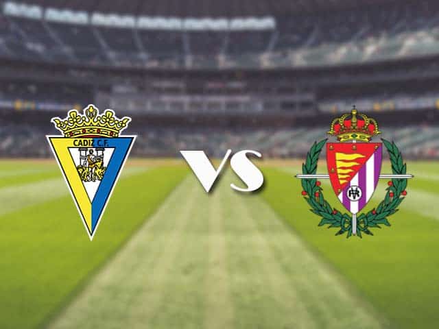 Soi kèo nhà cái trận Cadiz CF vs Valladolid, 30/12/2020