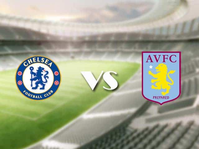 Soi kèo nhà cái trận Chelsea vs Aston Villa, 29/12/2020