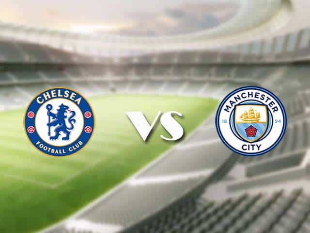 Soi kèo nhà cái trận Chelsea vs Manchester City, 03/01/2021