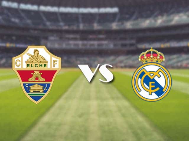 Soi kèo nhà cái trận Elche vs Real Madrid, 31/12/2020