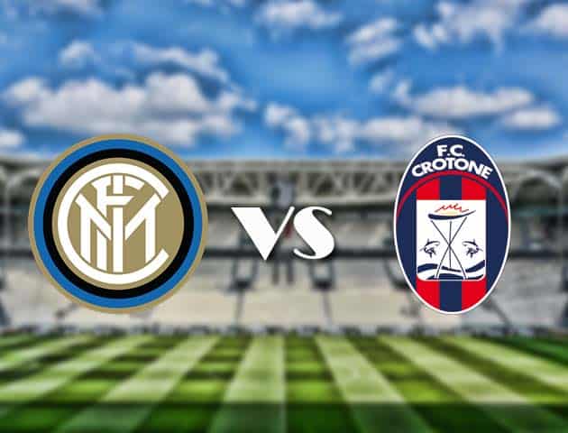 Soi kèo nhà cái trận Inter Milan vs Crotone, 3/1/2021