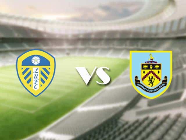 Soi kèo nhà cái trận Leeds vs Burnley, 27/12/2020