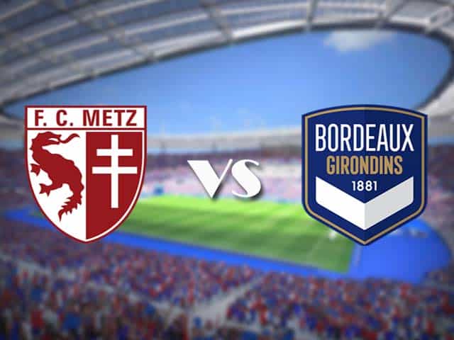 Soi kèo nhà cái trận Metz vs Bordeaux, 07/01/2021