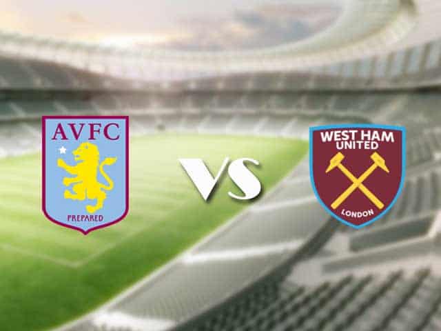 Soi kèo nhà cái trận Aston Villa vs West Ham, 04/2/2021