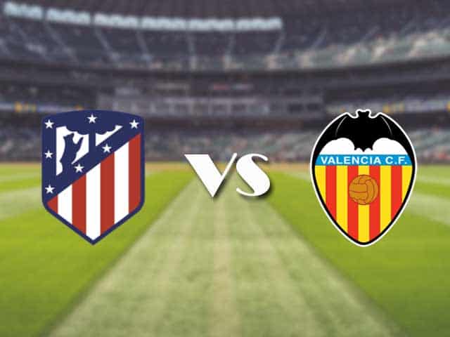 Soi kèo nhà cái trận Atletico Madrid vs Valencia, 25/1/2021