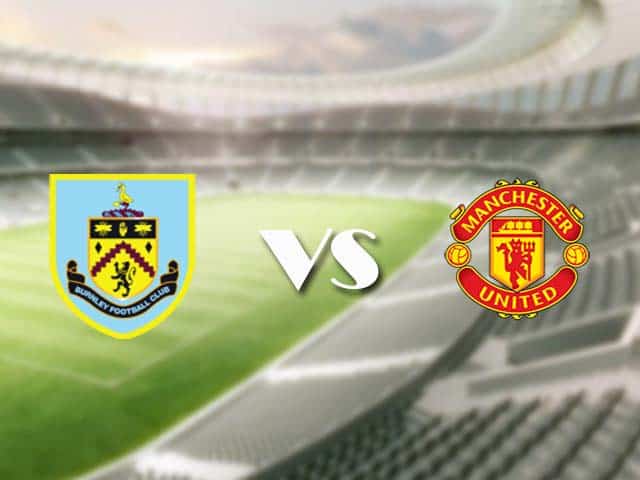 Soi kèo nhà cái trận Burnley vs Manchester Utd, 13/1/2021