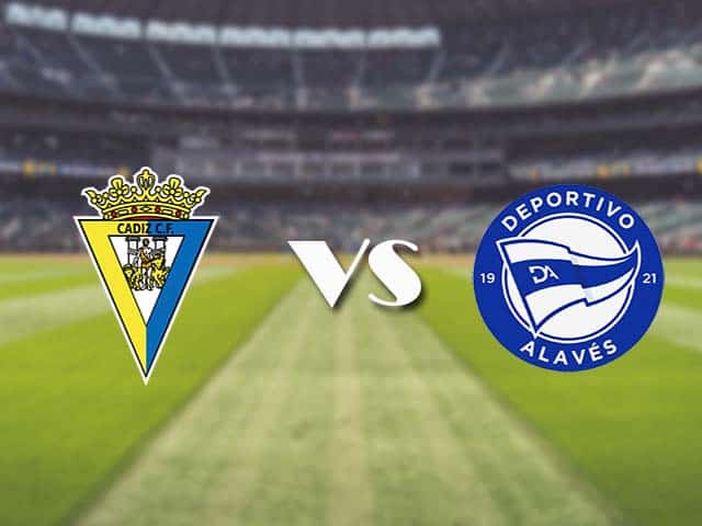 Soi kèo nhà cái trận Cadiz vs Alaves, 10/01/2021