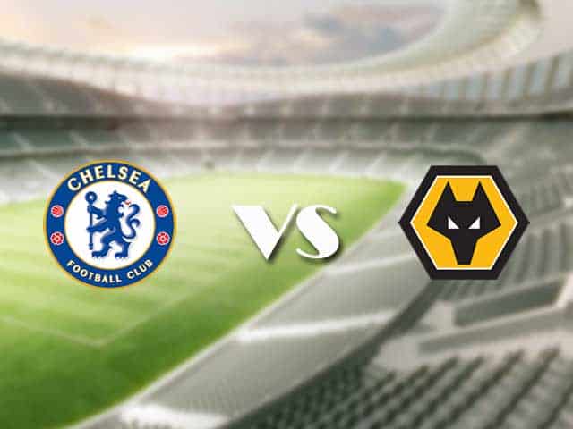 Soi kèo nhà cái trận Chelsea vs Wolves, 28/01/2021