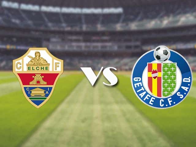 Soi kèo nhà cái trận Elche vs Getafe, 11/01/2021