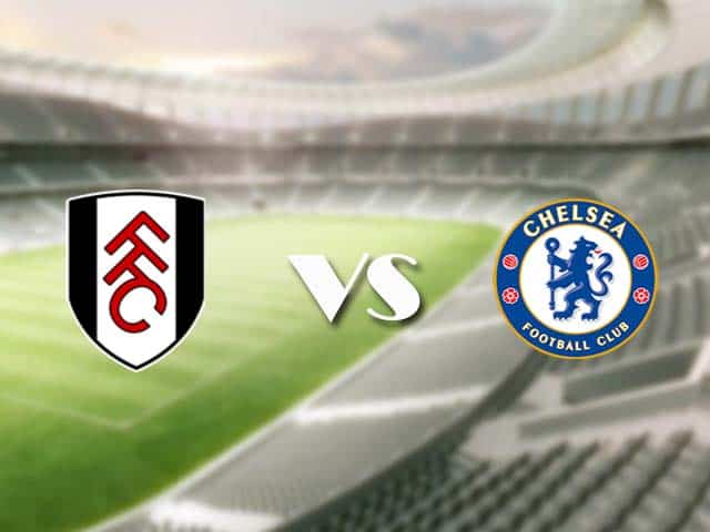 Soi kèo nhà cái trận Fulham vs Chelsea, 16/1/2021