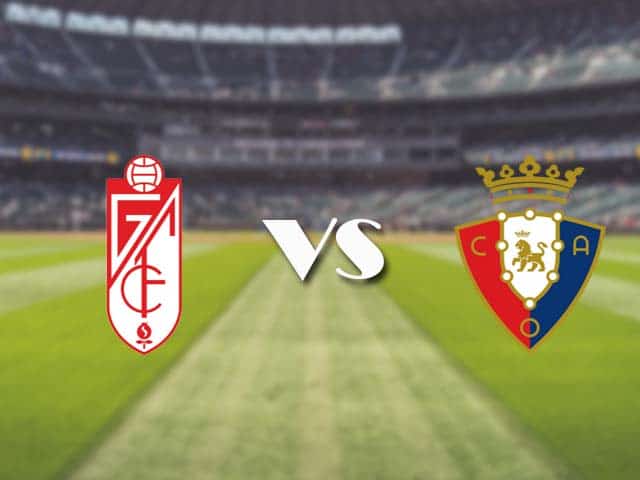 Soi kèo nhà cái trận Granada CF vs Osasuna, 13/1/2021