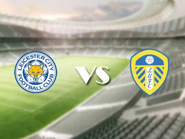 Soi kèo nhà cái trận Leicester vs Leeds Utd, 31/1/2021