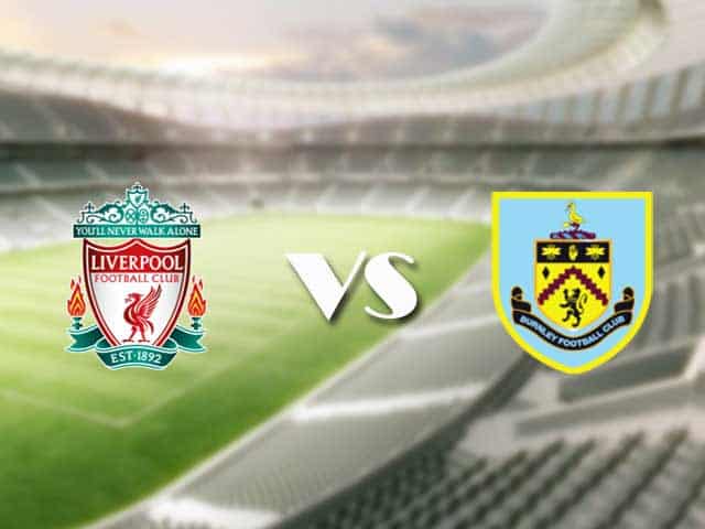 Soi kèo nhà cái trận Liverpool vs Burnley, 22/1/2021