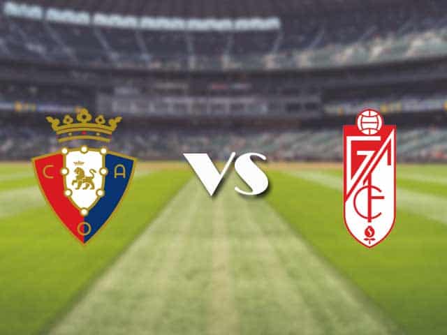 Soi kèo nhà cái trận Osasuna vs Granada CF, 24/1/2021