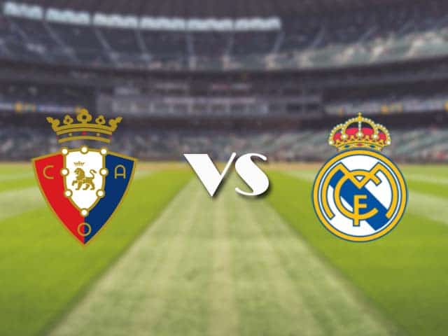 Soi kèo nhà cái trận Osasuna vs Real Madrid, 10/01/2021