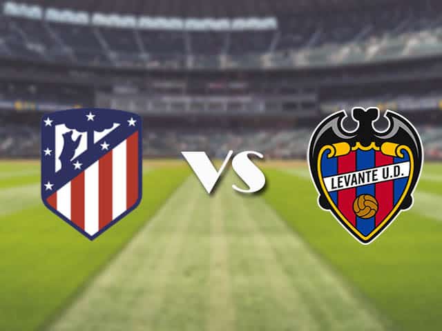 Soi kèo nhà cái trận Atletico Madrid vs Levante, 20/2/2021