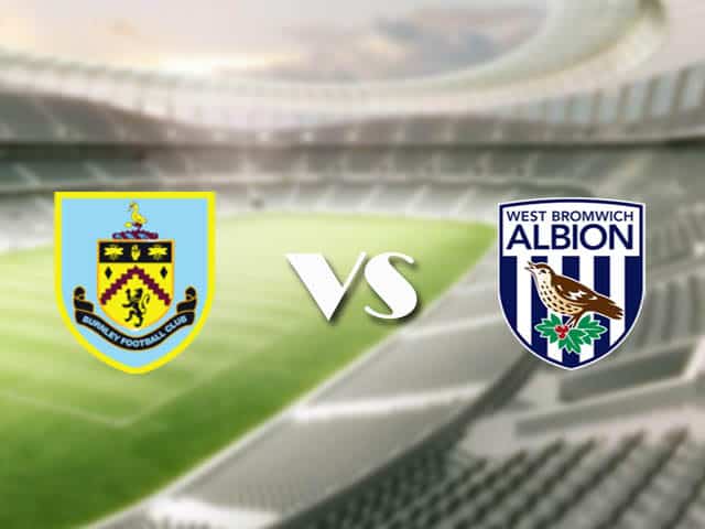 Soi kèo nhà cái trận Burnley vs West Brom, 20/2/2021