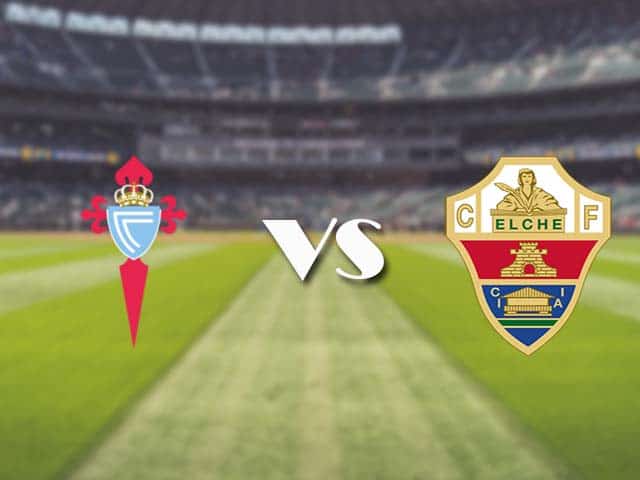 Soi kèo nhà cái trận Celta Vigo vs Elche, 14/2/2021