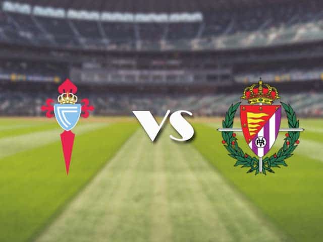 Soi kèo nhà cái trận Celta Vigo vs Real Valladolid, 28/2/2021