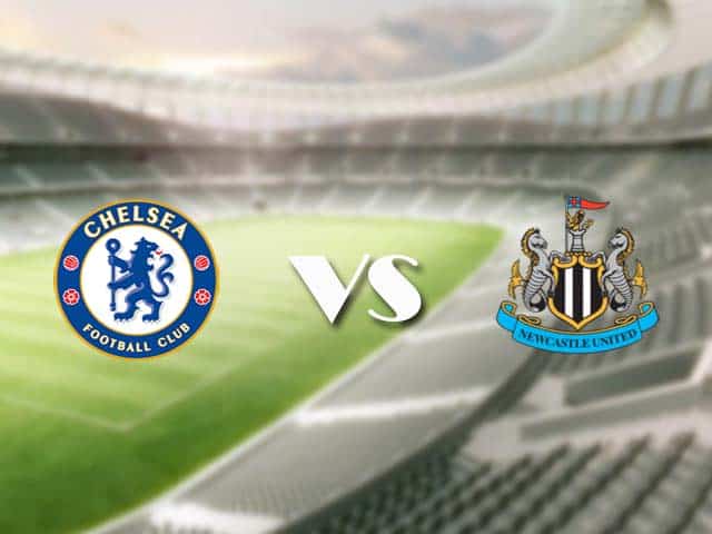 Soi kèo nhà cái trận Chelsea vs Newcastle, 16/2/2021