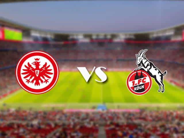 Soi kèo nhà cái trận Eintracht Frankfurt vs FC Koln, 14/2/2021