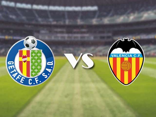 Soi kèo nhà cái trận Getafe vs Valencia, 28/2/2021