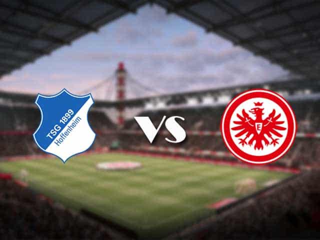 Soi kèo nhà cái trận Hoffenheim vs Eintracht Frankfurt, 7/2/2021