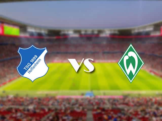 Soi kèo nhà cái trận Hoffenheim vs Werder Bremen, 22/2/2021