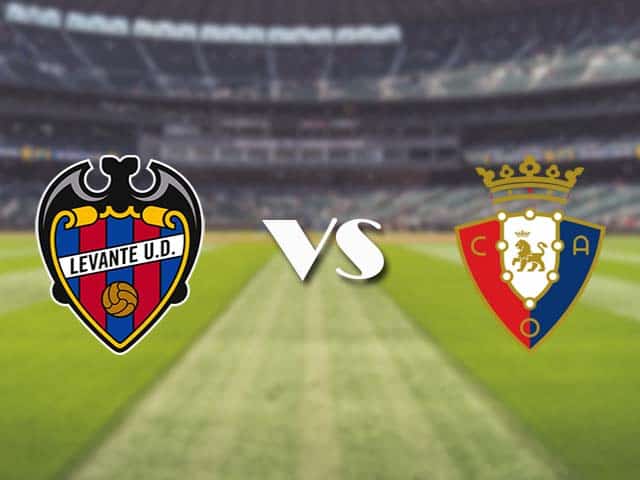 Soi kèo nhà cái trận Levante vs Osasuna, 13/2/2021