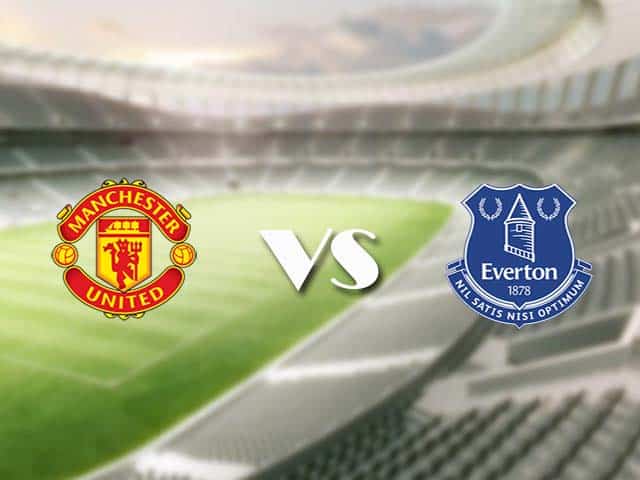 Soi kèo nhà cái trận Man Utd vs Everton, 7/2/2021