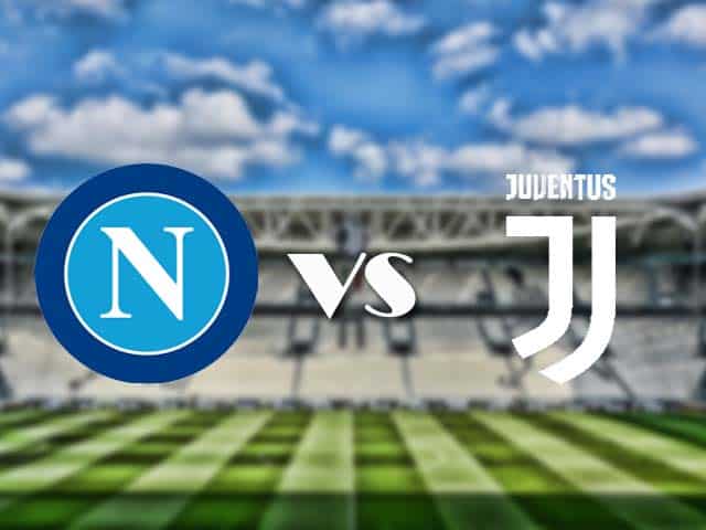 Soi kèo nhà cái trận Napoli vs Juventus, 14/2/2021