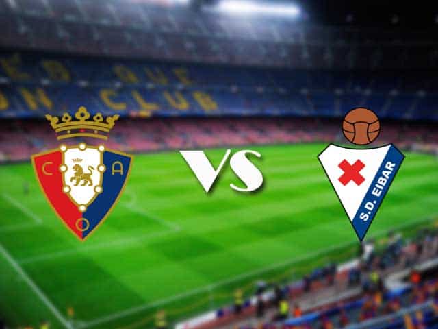 Soi kèo nhà cái trận Osasuna vs Eibar, 8/2/2021