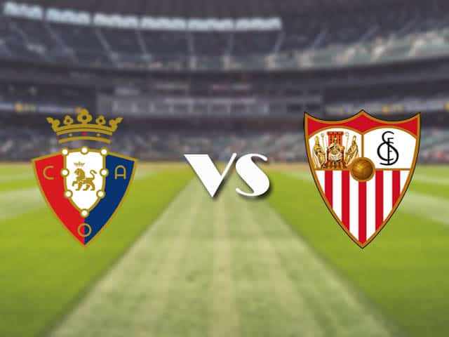 Soi kèo nhà cái trận Osasuna vs Sevilla, 23/2/2021