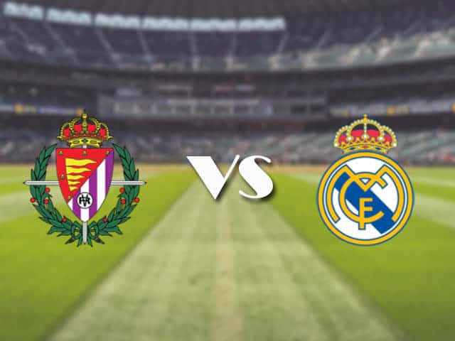 Soi kèo nhà cái trận Real Valladolid vs Real Madrid, 21/2/2021