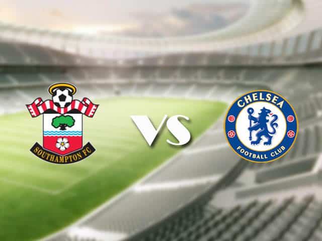 Soi kèo nhà cái trận Southampton vs Chelsea, 20/2/2021