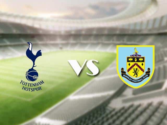 Soi kèo nhà cái trận Tottenham vs Burnley, 28/2/2021