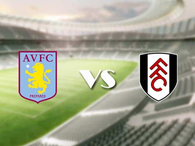 Soi‌ ‌kèo‌ ‌nhà‌ ‌cái‌‌ ‌‌trận‌‌ Aston Villa vs Fulham, 4/4/2021