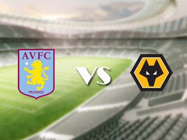 Soi kèo nhà cái trận Aston Villa vs Wolves, 7/3/2021