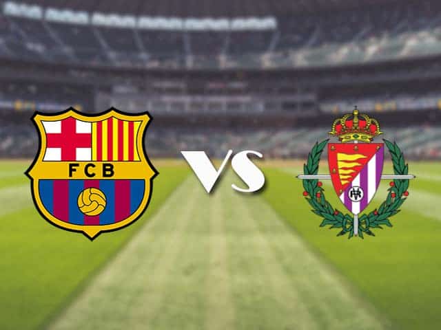 Soi kèo nhà cái trận Barcelona vs Valladolid, 6/4/2021