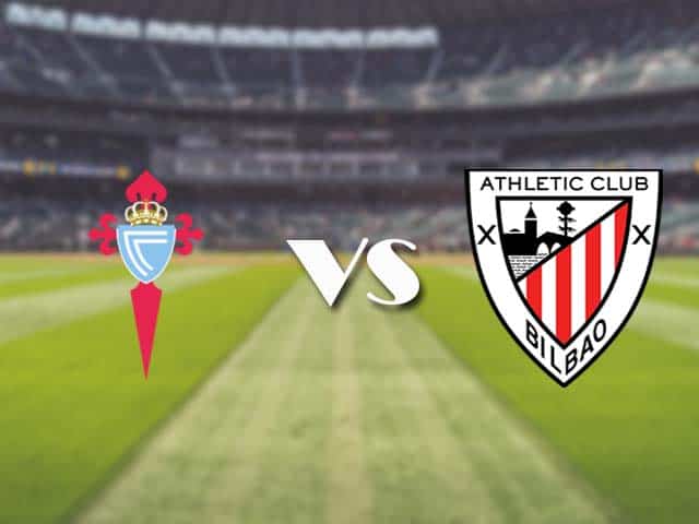 Soi kèo nhà cái trận Celta Vigo vs Athletic Bilbao, 14/3/2021