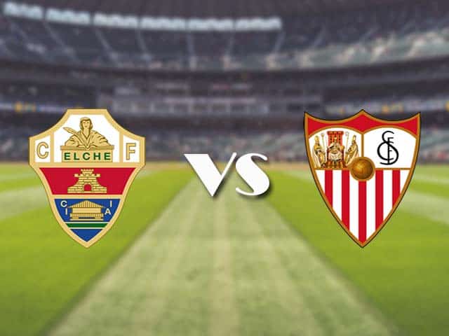 Soi kèo nhà cái trận Elche vs Sevilla, 6/3/2021