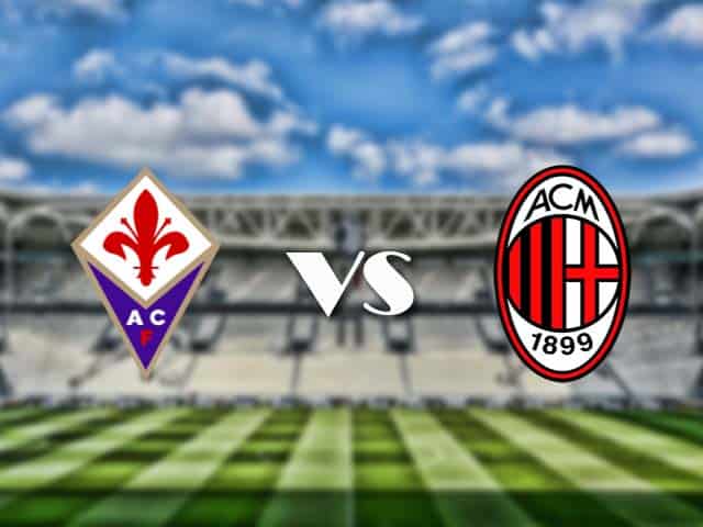 Soi‌ ‌kèo‌ ‌nhà‌ ‌cái‌‌ ‌‌trận‌‌ Fiorentina vs AC Milan, 22/3/2021