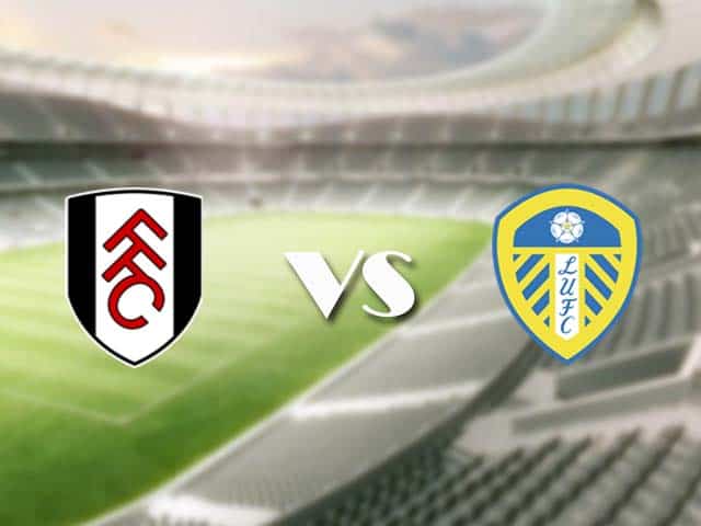 Soi kèo nhà cái trận Fulham vs Leeds, 20/3/2021