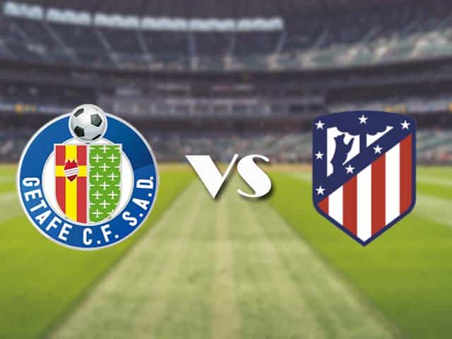 Soi kèo nhà cái trận Getafe vs Atletico Madrid, 14/3/2021