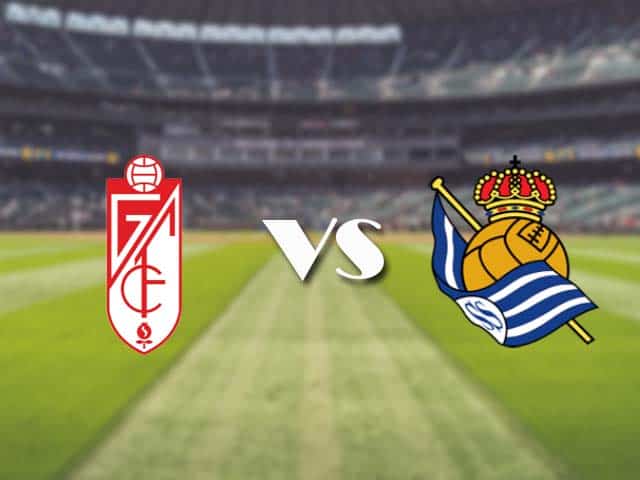 Soi kèo nhà cái trận Granada vs Real Sociedad, 14/3/2021