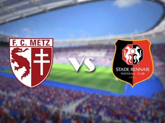 Soi kèo nhà cái trận Metz vs Rennes, 20/3/2021