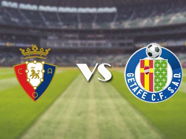 Soi kèo nhà cái trận Osasuna vs Getafe, 3/4/2021