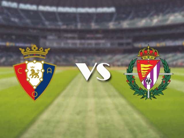 Soi kèo nhà cái trận Osasuna vs Real Valladolid, 14/3/2021